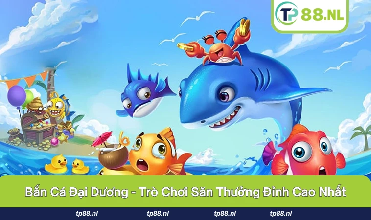 Bắn Cá Đại Dương