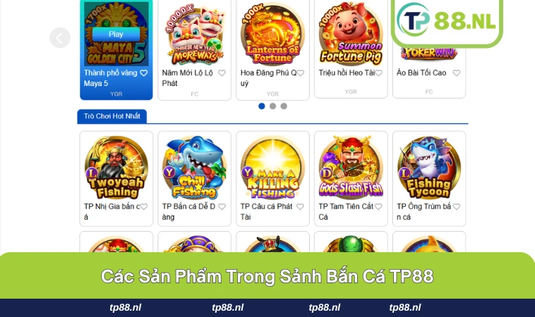 Đa dạng sản phẩm bắn cá trong sảnh TP88.